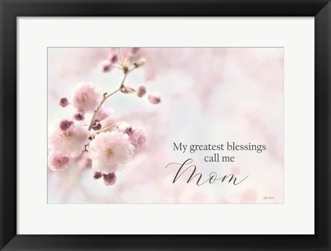 Framed My Greatest Blessings Call Me Mom Print