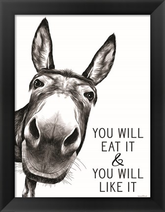 Framed You Will Eat It Print