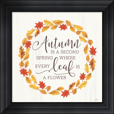Framed Autumn is a Second Spring Print