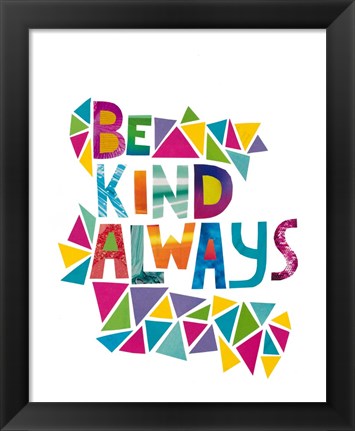 Framed Be Kind Always Print