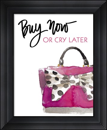Framed Buy Now or Cry Later Print