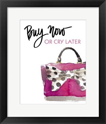 Framed Buy Now or Cry Later Print