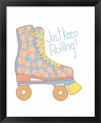 Framed Just Keep Rolling Print