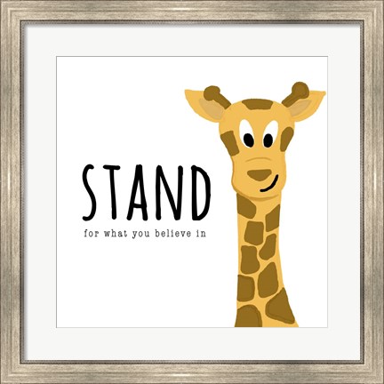 Framed Stand For What You Believe In Print