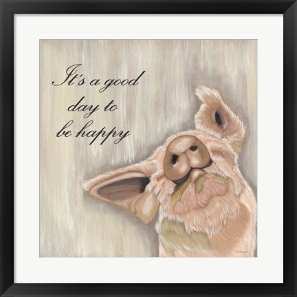 Framed It&#39;s Good Day to Be Happy Print