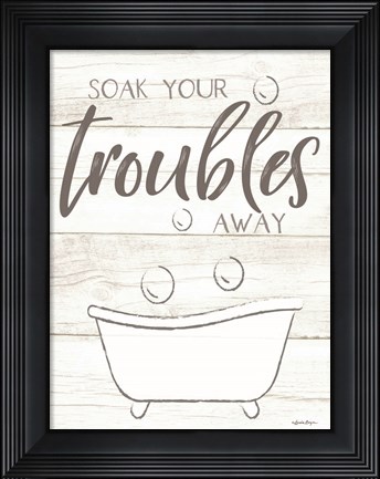 Framed Soak Your Troubles Away Print