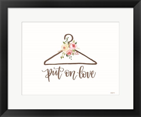 Framed Put on Love Print