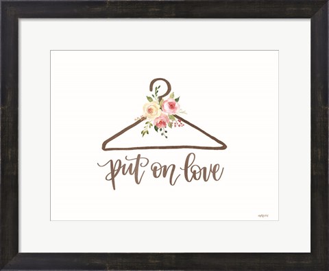 Framed Put on Love Print