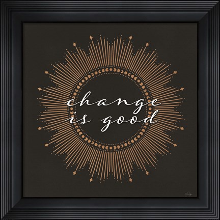 Framed Change is Good Print