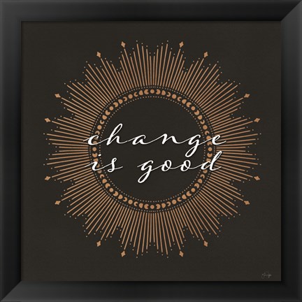 Framed Change is Good Print