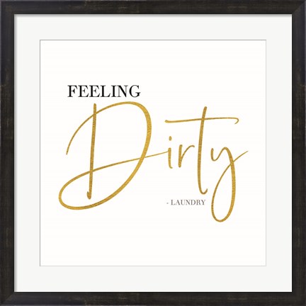 Framed Laundry Art VIII-Feeling Dirty Print