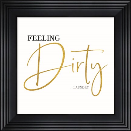 Framed Laundry Art VIII-Feeling Dirty Print