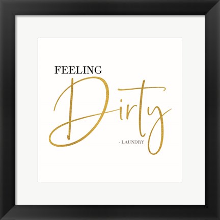 Framed Laundry Art VIII-Feeling Dirty Print