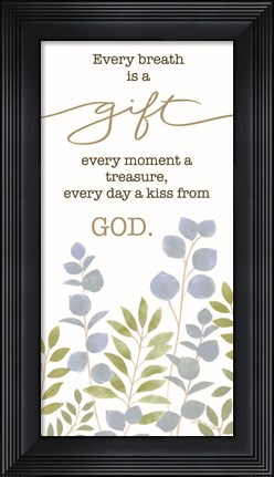 Framed Every Breath is a Gift Print