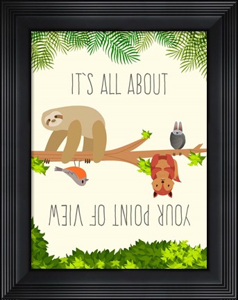 Framed It&#39;s all About your Point of View Print