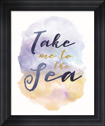 Framed Take Me To The Sea Print