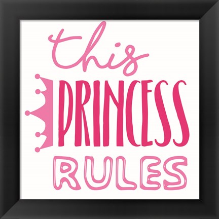 Framed Princess Rules Print