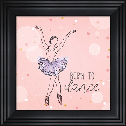 Framed Born To Dance 1 Print