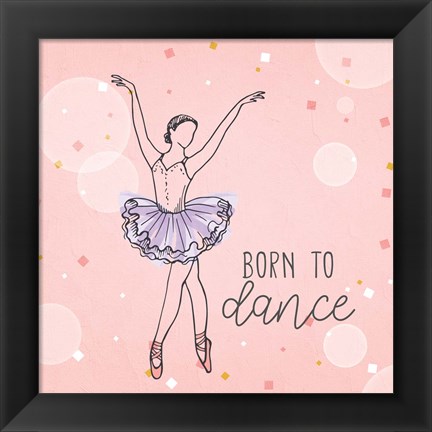 Framed Born To Dance 1 Print