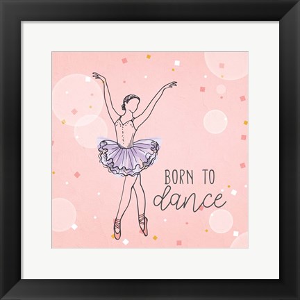 Framed Born To Dance 1 Print