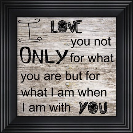 Framed I Love Only You Print