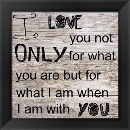 Framed I Love Only You Print