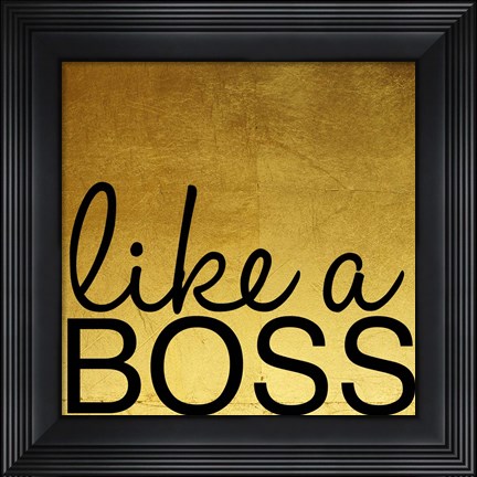 Framed Like A Boss Print
