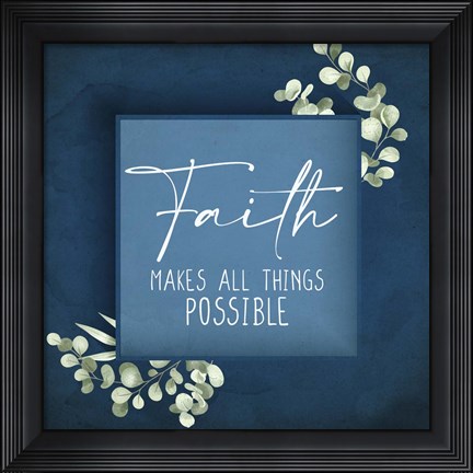 Framed Faith Makes All Things Print