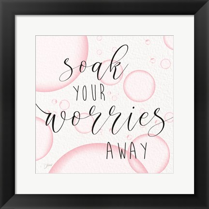 Framed Soak Worries Print