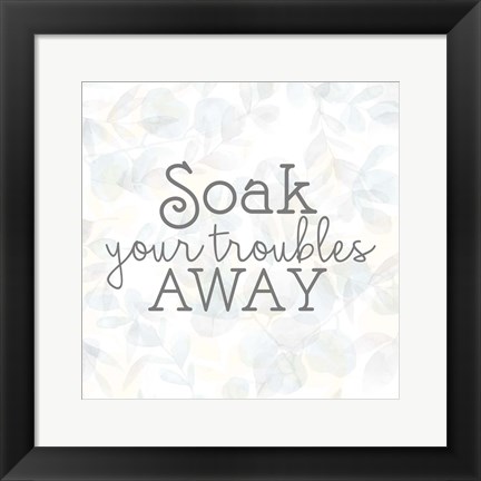 Framed Soak Your Troubles 2 Print