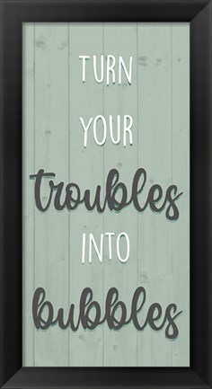 Framed Troubles And Bubbles Print