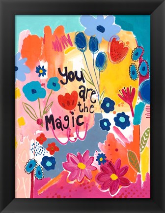 Framed You Are The Magic Floral Print