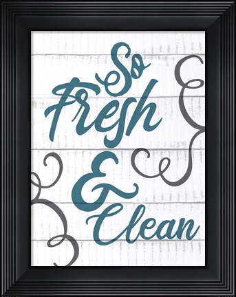 Framed So Fresh and Clean Print