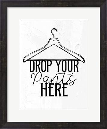 Framed Drop Your Pants BW Print