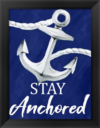 Framed Stay Anchored Print