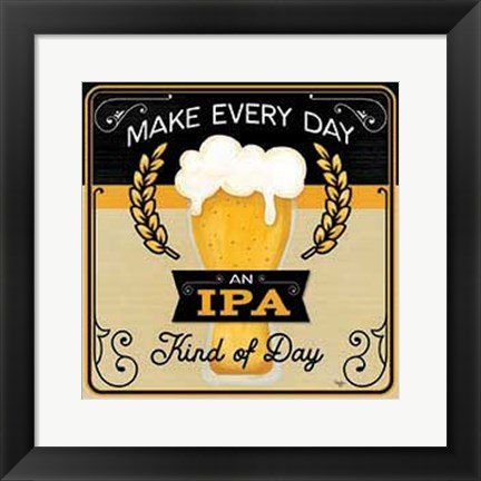 Framed Make Every Day an IPA Kind of Day Print