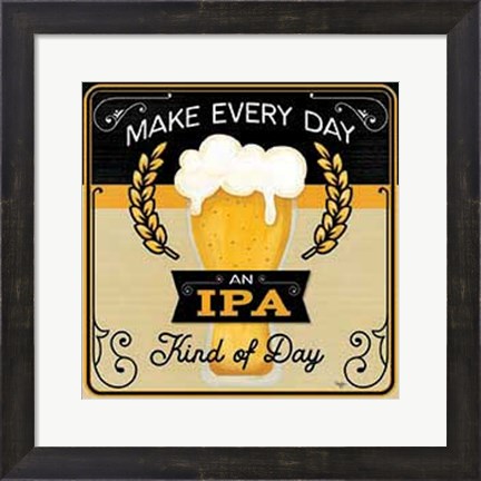 Framed Make Every Day an IPA Kind of Day Print