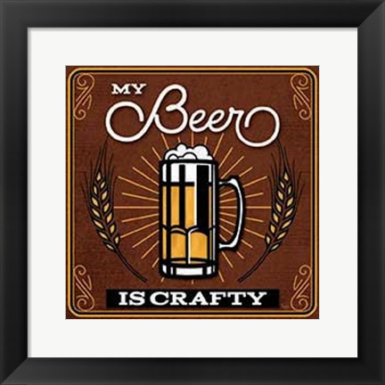 Framed My Beer is Crafty Print