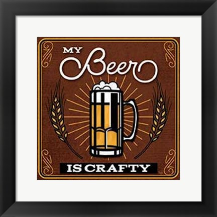 Framed My Beer is Crafty Print