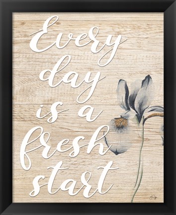 Framed Every Day is a Fresh Start Print