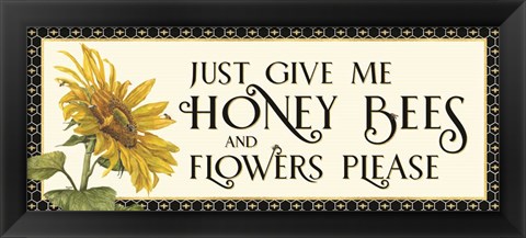 Framed Honey Bees &amp; Flowers Please panel I-Give me Honey Bees Print