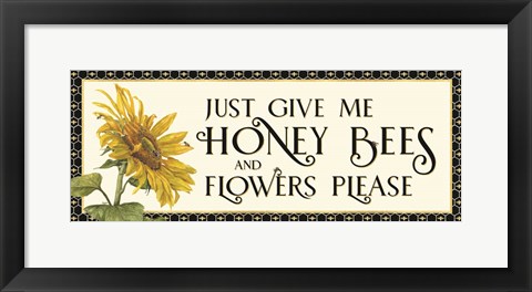 Framed Honey Bees &amp; Flowers Please panel I-Give me Honey Bees Print