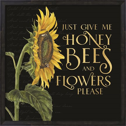Framed Honey Bees &amp; Flowers Please on black I-Give me Honey Bees Print