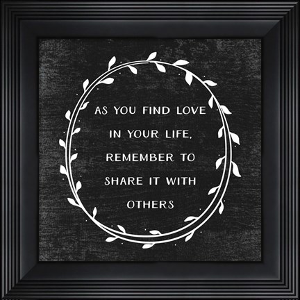 Framed As You Find Love Print