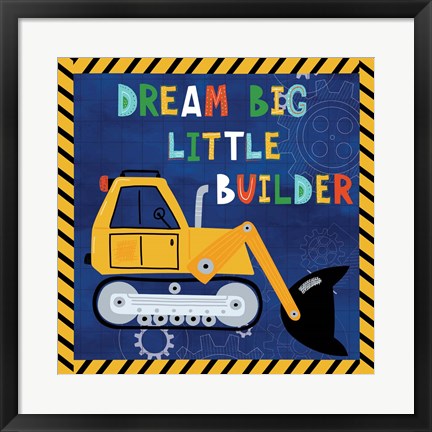 Framed Dream Big, Little Builder Print