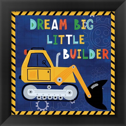 Framed Dream Big, Little Builder Print