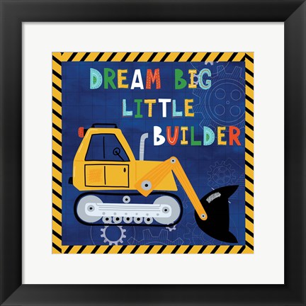 Framed Dream Big, Little Builder Print