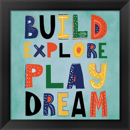 Framed Build, Explore, Play, Dream Print