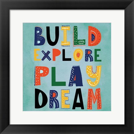 Framed Build, Explore, Play, Dream Print