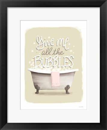 Framed Give Me all the Bubbles Print